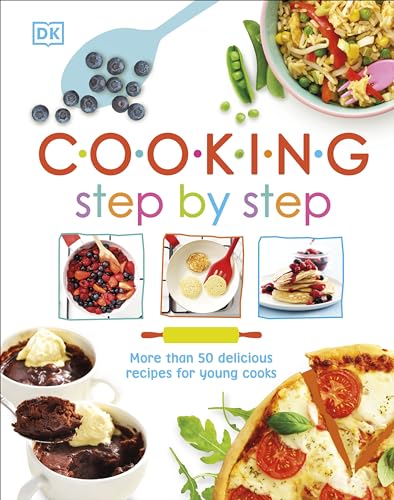 Cooking Step By Step: More than 50 Delicious Recipes for Young Cooks von DK
